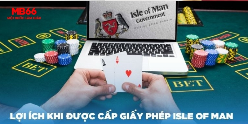 Giấy Phép Isle Of Man - Khẳng Định Sự Uy Tín Và An Toàn