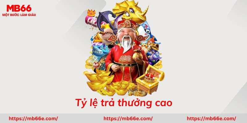 Tỷ lệ trả thưởng vô cùng cao