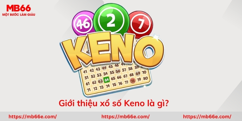 Giới thiệu Xổ số Keno là gì?