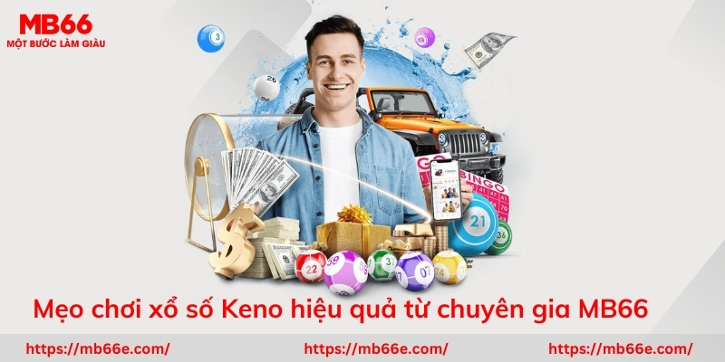 Tiết lộ mẹo chơi Keno hiệu quả từ chuyên gia 