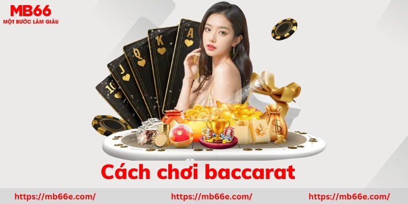 Cách Chơi Baccarat Bất Bại Dành Cho Mọi Người Chơi Mới