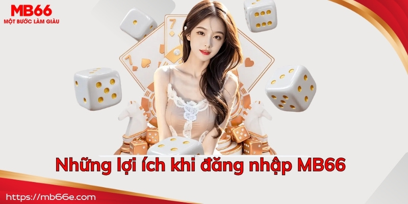 Những lợi ích khi đăng nhập MB66