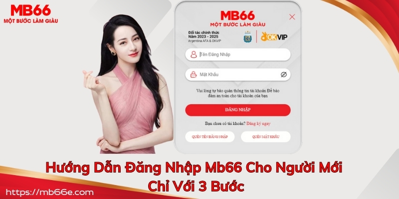 Hướng Dẫn Đăng Nhập Mb66 Cho Người Mới Chỉ Với 3 Bước