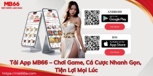 Tải App MB66 Ngay Hôm Nay - Nhận Ưu Đãi Hấp Dẫn