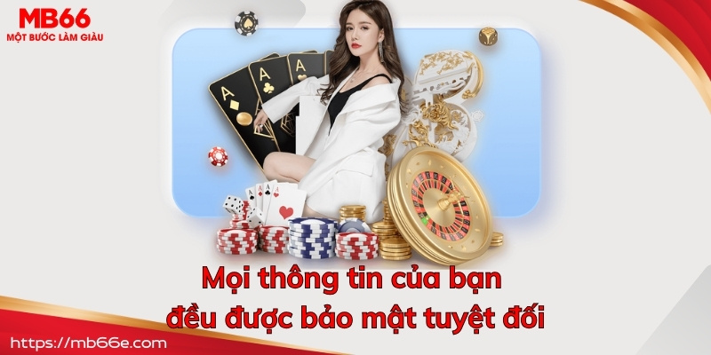 Mọi thông tin của bạn đều được bảo mật tuyệt đối