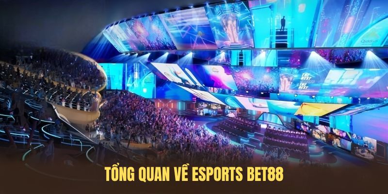Tổng quan về Esports BET88
